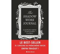 The shadow work journal(FR)-LE Livre original-Le guide pour explorer ses parts d'ombre et se libérer