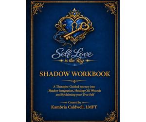 The Shadow Workbook: A Therapist-Guided Journey into Shadow Integration, Healing Old Wounds, and Reclaiming Your True Self