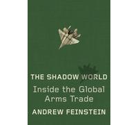 The Shadow World: Inside the Global Arms Trade