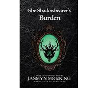 The Shadowbearer's Burden: A Dark Fantasy Romance, Artifact 2
