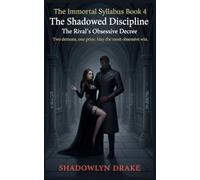 The Shadowed Discipline: The Rival's Obsessive Decree (The Immortal Syllabus Book 4)