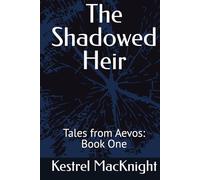 The Shadowed Heir: Tales from Aevos: Book One