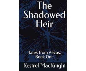 The Shadowed Heir: Tales from Aevos: Book One