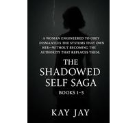 The Shadowed Self Saga: A woman engineered to obey dismantles the systems that own her-without becoming the authority that replaces them.