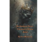 The Shadowed Throne: A Grimiore of Demon Belial: Rituals of Power, Ruin, and Ascension