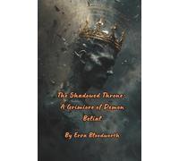 The Shadowed Throne: A Grimiore of Demon Belial: Rituals of Power, Ruin, and Ascension