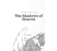The Shadows of Heaven: (Book 1 in Trials of Fate)