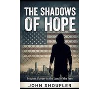The Shadows of Hope: Modern Slavery in the Land of the Free