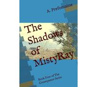 The Shadows of MistyRay: Book Four of The Consequence Series