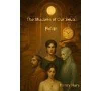 "The Shadows of Our Souls": The Secret Life of Souls