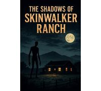 The Shadows of Skinwalker Ranch