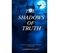 The Shadows Of Truth: Some Secrets Are Fated To Remain Concealed