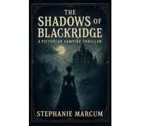 The Shadows over Blackridge: A Victorian Vampire Thriller