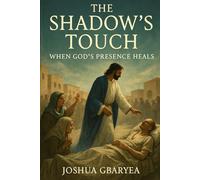 The Shadow's Touch: When God's Presence Heals