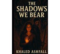 The Shadows We Bear: A Dark Fantasy Romance Novel