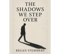 The Shadows We Step Over