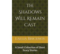 The Shadows Will Remain Cast: A Small Collection Of Short Scary Stories