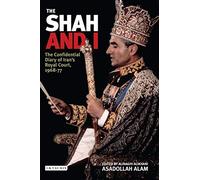 The Shah And I: The Confidential Diary of Iran's Royal Court, 1969-1977