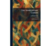 The Shakespeare Canon: Part IV Division I