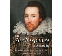 The Shakespeare Encyclopedia: The Complete Guide to the Man and His Works
