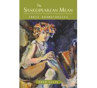 The Shakespearean Mean: Three Dramaturgies