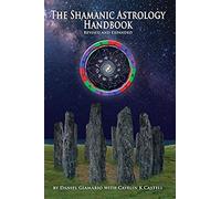 The Shamanic Astrology Handbook: The Archetypes And Symbols Of The Signs And Planets And Their Role In Shamanic Astrology
