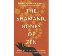 The Shamanic Bones of Zen by Paula Arai Paula Arai (Auteur)