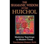 La sagesse chamanique des Huichol – Destiny Books