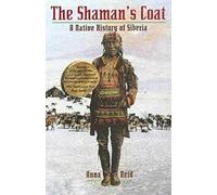 The Shaman's Coat: A Native History of Siberia