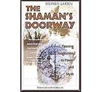 The Shaman's Doorway: Opening Imagination to Power and Myth