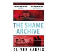 The Shame Archive by Oliver Harris Oliver Harris (Auteur)