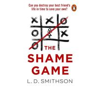 The Shame Game Would you destroy your friend’s life to save your own? A blockbuster psychological thriller that you won’t be able to put down - L. D. Smithson - Transworld digital - ebook (ePub) - Liv