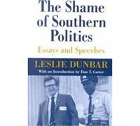 The Shame of Southern Politics Leslie Dunbar (Auteur)