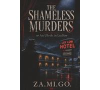THE SHAMELESS MURDERS, OR AN UH-OH IN LUDLOW