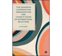 The Shanghai Cooperation Organization And China's Vision Of International Relations