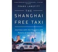 The Shanghai Free Taxi by Frank Langfitt Unknown (Auteur)