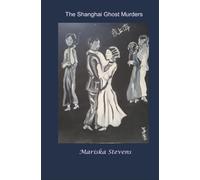 The Shanghai Ghost Murders: Shanghai 1920-2008