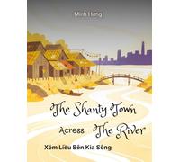 The Shanty Town Across The River: Xóm Liều Bên Kia Sông