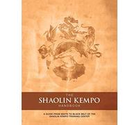 The Shaolin Kempo Handbook: A Guide from White to Black Belt of the Shaolin Kempo Training Center