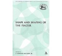 The Shape and Shaping of the Psalter, The Library of Hebrew Bible/Old Testament Studies: Journal for the Study of the Old Testament Supplement Series