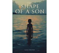 THE SHAPE OF A SON: A MOTHER'S LOVE