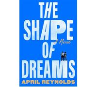 The Shape of Dreams A Novel - April Reynolds - Knopf - ebook (ePub) - Livre