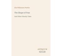 The Shape of Fear: And Other Ghostly Tales