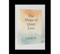 The Shape of Quiet Love
