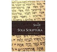 The Shape Of Sola Scriptura