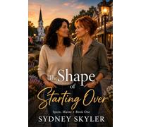 The Shape of Starting Over: A Spain, Maine Novel