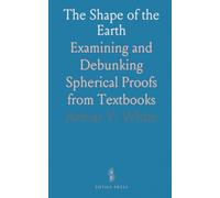 The Shape of the Earth: Examining and Debunking Spherical Proofs from Textbooks
