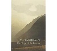 The Shape of the Journey: New and Collected Poems Harrison, Jim (Auteur)