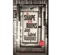 The Shape of the Ruins by Juan Gabriel Vasquez Unknown (Auteur)