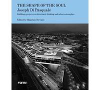 The Shape of the Soul: Buildings, Projects, Architectural Thinking and Urban Screenplays